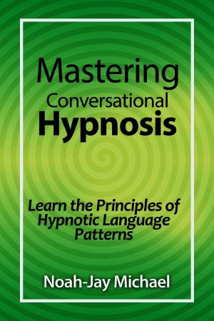 Cover of the book Mastering Conversational Hypnosis: Learn the Principles of Hypnotic Language Patterns by Dr. Robert Puff, Ph.D.