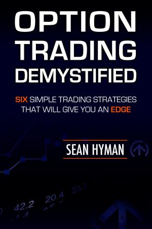 Book cover of Option Trading Demystified: Six Simple Trading Strategies That Will Give You An Edge