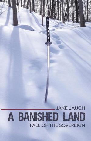 Cover of the book A Banished Land by Marcia Rosen