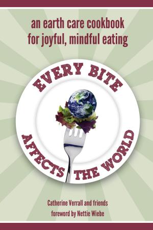 Cover of the book Every Bite Affects the World by Gerald M. Sliva