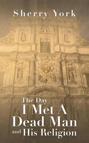 Cover of the book The Day I Met a Dead Man and His Religion by Dianne E. Barlow