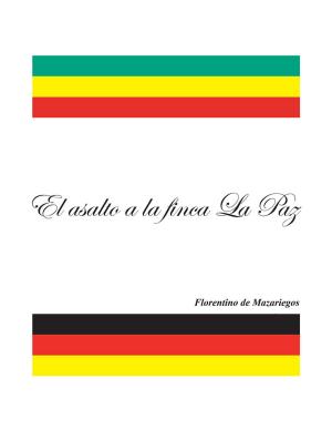 Cover of the book El Asalto a La Finca La Paz by DR. RAFAEL YATES SOSA