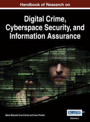 bigCover of the book Handbook of Research on Digital Crime, Cyberspace Security, and Information Assurance by 