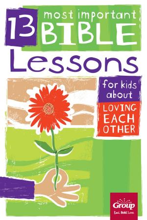 Cover of 13 Most Important Bible Lessons for Kids About Loving Each Other