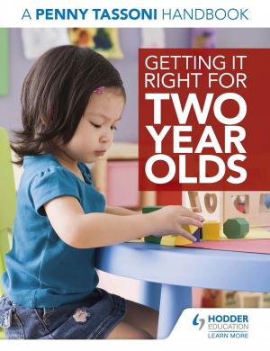Cover of the book Getting It Right for Two Year Olds: A Penny Tassoni Handbook by Zara Kaiserimam, Ana de Castro