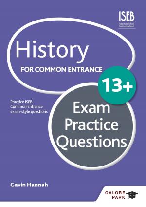 Cover of the book History for Common Entrance 13+ Exam Practice Questions by Carolyn Meggitt, Julia Manning-Morton, Tina Bruce