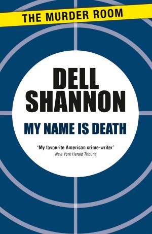 Cover of the book My Name is Death by Dell Shannon