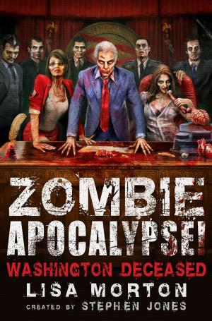 Cover of the book Zombie Apocalypse! Washington Deceased by Bruno Vincent