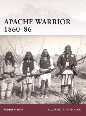Cover of the book Apache Warrior 1860–86 by Iain Macintosh