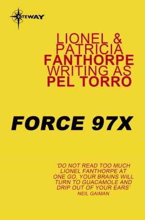 Cover of the book Force 97X by Lionel Fanthorpe, Lionel Roberts, Patricia Fanthorpe