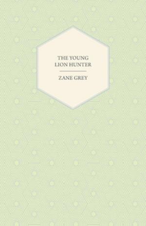 Cover of the book The Young Lion Hunter by Rosamond Randall Beirne