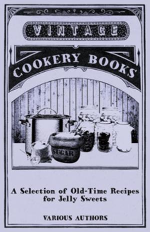 Cover of the book A Selection of Old-Time Recipes for Jelly Sweets by Charles Bradford