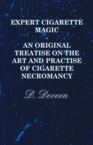 Cover of the book Expert Cigarette Magic - An Original Treatise on the Art and Practise of Cigarette Necromancy by Various