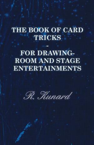 Cover of the book The Book of Card Tricks - For Drawing-Room and Stage Entertainments by Sidney Hook