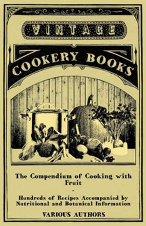 bigCover of the book The Compendium of Cooking with Fruit - Hundreds of Recipes Accompanied by Nutritional and Botanical Information by 