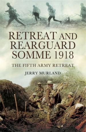 Cover of the book Retreat and Rearguard- Somme 1918 by James Crossley