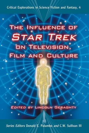 Cover of the book The Influence of Star Trek on Television, Film and Culture by Frank Garcia, Mark Phillips