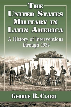Cover of the book The United States Military in Latin America by John B. Nanninga