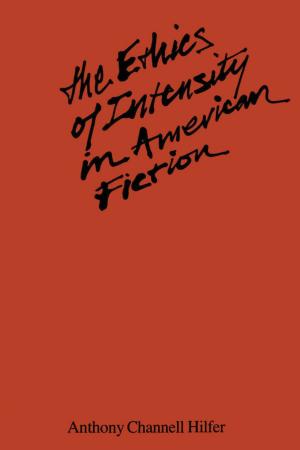 Cover of the book The Ethics of Intensity in American Fiction by John B. Wright