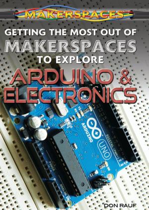 Cover of the book Getting the Most Out of Makerspaces to Explore Arduino & Electronics by Kathy Furgang
