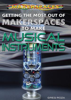 Book cover of Getting the Most Out of Makerspaces to Make Musical Instruments