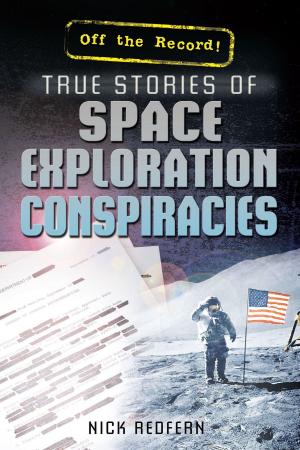 Cover of the book True Stories of Space Exploration Conspiracies by Bridget Lim, Bill Scheppler