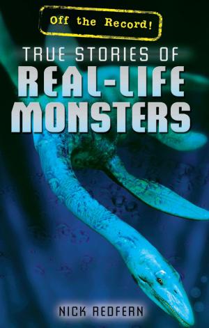 Cover of the book True Stories of Real-Life Monsters by Jennifer Bringle