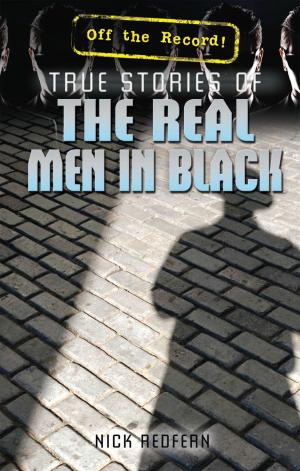 Cover of the book True Stories of the Real Men in Black by Margaux Baum, James Thorne