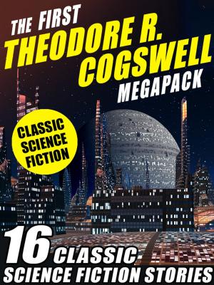 Cover of the book The First Theodore R. Cogswell MEGAPACK ® by Harry Stephen Keeler