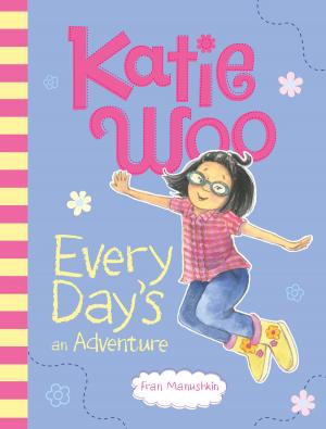 Cover of the book Katie Woo, Every Day's an Adventure by Jake Maddox