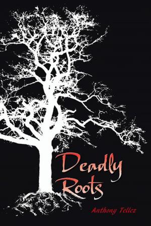Cover of the book Deadly Roots by RaeDeen Heupel