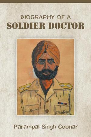 Cover of the book Biography of a Soldier Doctor by Jaspreet Kalra