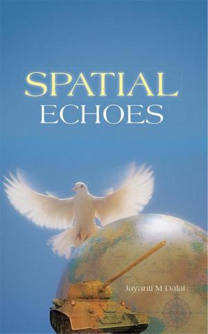 Cover of the book Spatial Echoes by Dr. Rabindranath Athri
