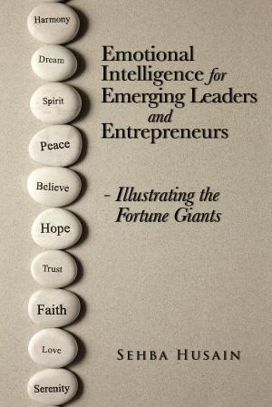 Cover of the book Emotional Intelligence for Emerging Leaders and Entrepreneurs - Illustrating the Fortune Giants by Saumendra