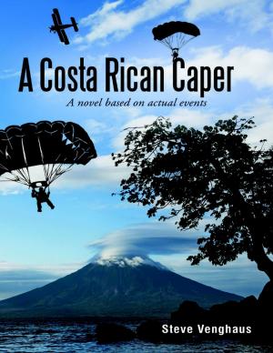 Cover of the book A Costa Rican Caper: A Novel Based On Actual Events by Ed Roberts