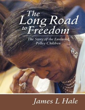 Cover of the book The Long Road to Freedom: The Story of the Enslaved Polley Children by Sparkle R. Sanders