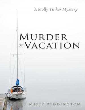 Cover of the book Murder On Vacation: A Molly Tinker Mystery by S R Clowes