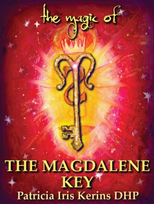 Cover of the book The Magic of The Magdalene Key by Jackie Hall