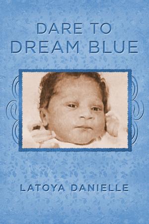 Cover of the book Dare to Dream Blue by Catherine T Wilson, Catherine A Wilson