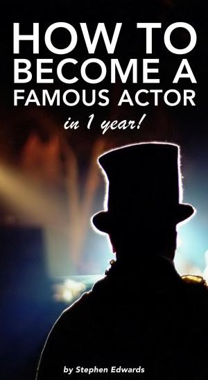 Cover of the book How to Become a Famous Actor - in 1 Year by Chris Fuller, Claudia Wolf