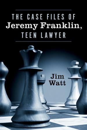 Cover of the book The Case Files of Jeremy Franklin, Teen Lawyer by Jennifer Johnson