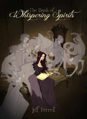 Cover of the book The Book of Whispering Spirits by J. Thorn