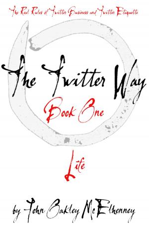 Cover of the book The Twitter Way - Book One / LIFE by Kimberly Simpson