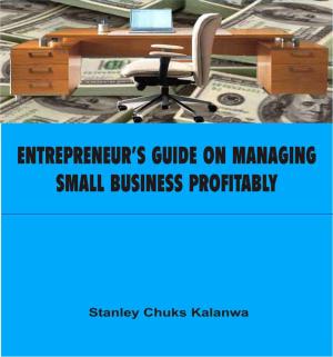 Cover of the book Entrepreneur's Guide on Managing Small Business Profitably by Arvin Vohra
