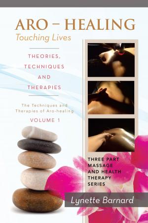 Cover of the book Aro – Healing Touching Lives – Theories, Techniques and Therapies by Andreea Stoian Karadeli