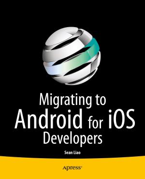 Cover of the book Migrating to Android for iOS Developers by Jay Natarajan, Rudi Bruchez, Michael Coles, Scott Shaw, Miguel Cebollero