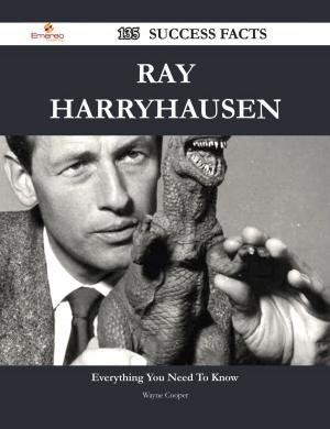 Cover of the book Ray Harryhausen 135 Success Facts - Everything you need to know about Ray Harryhausen by Rocha Sarah
