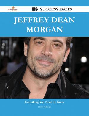 Cover of the book Jeffrey Dean Morgan 103 Success Facts - Everything you need to know about Jeffrey Dean Morgan by Lauren Merryfield