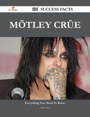 Cover of the book Mötley Crüe 106 Success Facts - Everything you need to know about Mötley Crüe by Deborah Cheryl