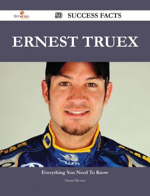 Cover of the book Ernest Truex 50 Success Facts - Everything you need to know about Ernest Truex by Doris Whitfield